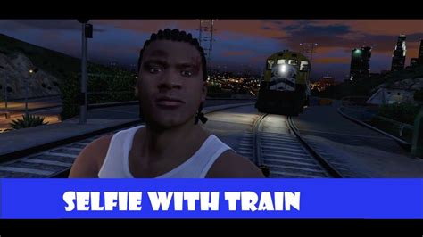 Selfie With Train Gta V Story Mode Funny Moments In Gta V Funny