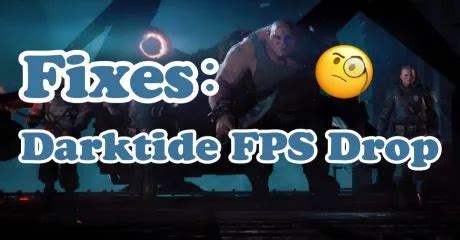 How To Fix Warhammer Darktide Fps Drop