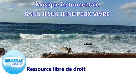 Musique Instrumentale Sans Jesus Je Ne Peux Vivre Musique Libre