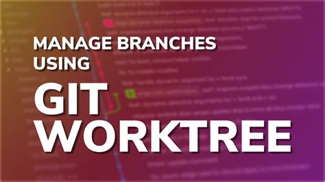 Manage Branches Easily Using Git Worktree Youtube