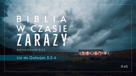 Biblia W Czasie Zarazy 40 List Do Galacjan 5 2 6 CDA