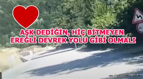 A K Ded N H B Tmeyen Ere L Devrek Yolu G B Olmali