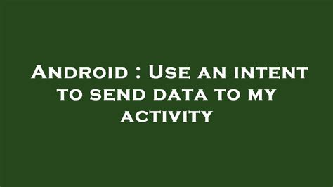 Android Use An Intent To Send Data To My Activity YouTube