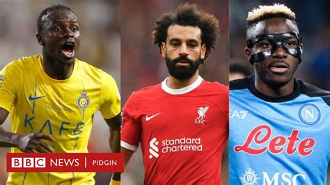 Caf Awards Osimhen Mane Salah Dey Among Di Nominees For African