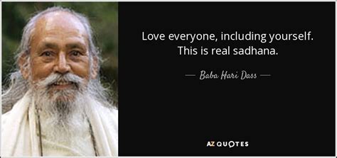 Baba Hari Dass Quote Love Everyone Including Yourself This Is Real