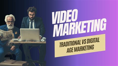 Video Marketing Traditional Vs Digital Age Marketing Youtube