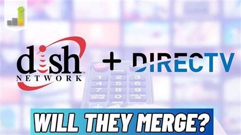 DirecTV Dish Network Merger Update What S Going On YouTube