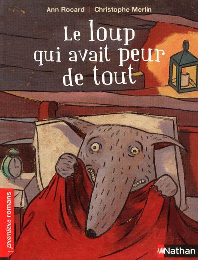 Le Loup Qui Avait Peur De Tout Poche Ann Rocard Christophe Merlin