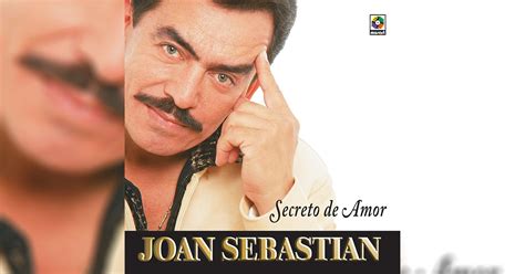 Joan Sebastian Secreto De Amor Letra Y Video Oficial