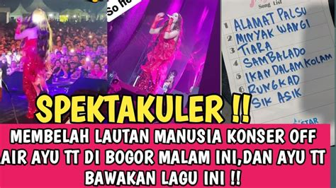 Spektakuler Konser Off Air Ayu Tt Di Bogor Malam Ini Membelah Lautan