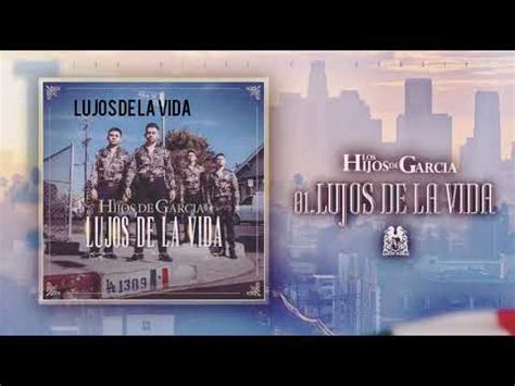 LOS HIJOS DE GARCIA LUJOS DE LA VIDA YouTube