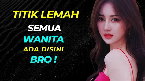 Setiap Wanita Punya Titik Lemah Taklukan Dengan Ini Youtube