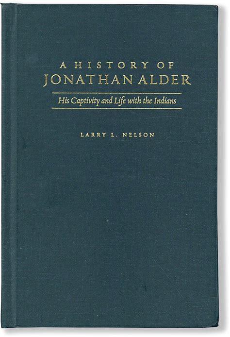 A History of Jonathan Alder: His Captivity and Life with the Indians | Henry Clay ALDER | First ...