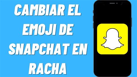 C Mo Cambiar El Emoji De Snapchat En Racha Youtube