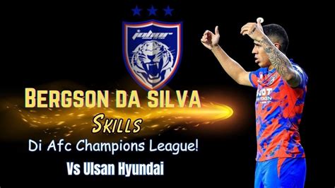 Bergson Da Silva Skill Terbaik Di Afc Champions League Vs Ulsan Hyundai