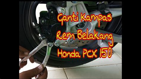 Cara Ganti Kampas Rem Belakang Honda PCX 150 YouTube