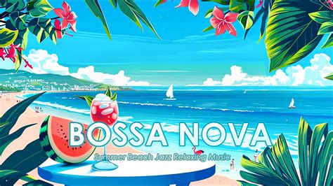 Tropical Summer Jazz Seaside Bossa Nova Jazz Music For Refreshing