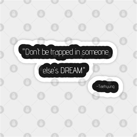 Dont Be Trapped In Someone Elses Dream Kpop Magnet Teepublic