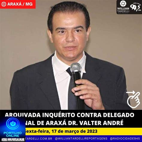 Arquivado Inqu Rito Contra Delegado Regional De Arax Dr