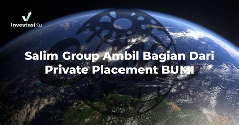 Salim Group Ambil Bagian Dari Private Placement BUMI InvestasiKu