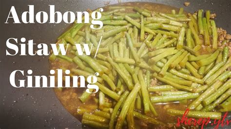 ADOBONG SITAW WITH GINILING YouTube