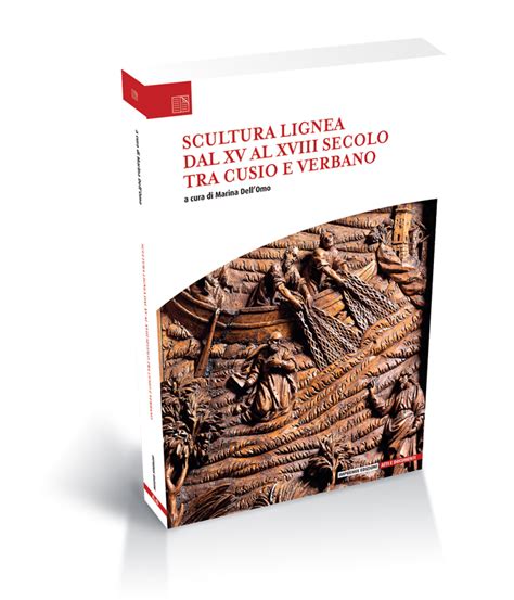 Scultura Lignea Dal Xv Al Xviii Secolo Tra Cusio E Verbano Impremix