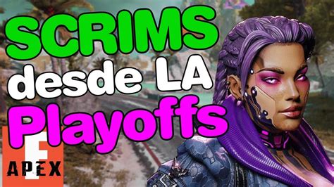 SCRIMS DE PLAYOFFS DESDE LOS ANGELES YouTube