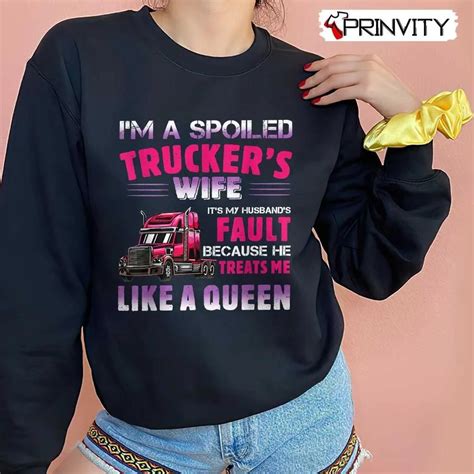 Funny Trucker Wife Tee Im Spoiled Truckers Wife T Shirt Unisex