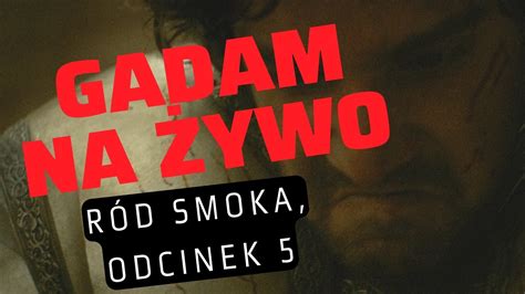 Odcinek 5 Gadamy O Rodzie Smoka YouTube