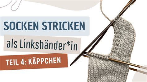 Sockenkurs für Linkshänder innen Socken Stricken Teil 4 Käppchen YouTube