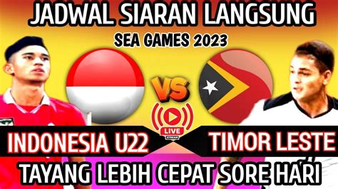 Timnas Indonesia U22 VS Timor Leste Sea Games 2023 Tayang Sore Hari