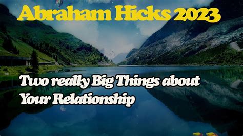 Abraham Hick April 2023 Two Really Big Things About Your Relationship