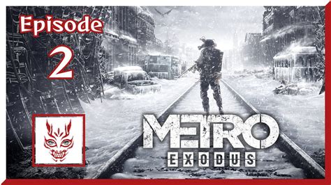 Metro Exodus Episode 02 With Ruizu Feripe PS4 Playthrough YouTube