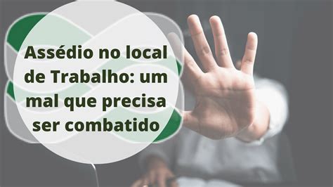 Assédio No Local De Trabalho Um Mal Que Precisa Ser Combatido