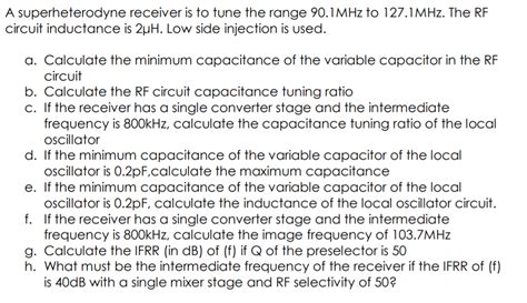 Solved A Superheterodyne Receiver Is To Tune The Range Chegg