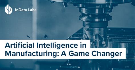 Artificial Intelligence In Manufacturing Indata Labs