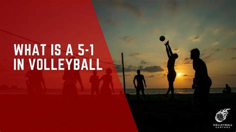 What is a 5-1 in Volleyball: An In-depth Analysis and Guide - Volleyball Vantage