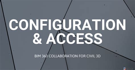 Configuration And Access Bim 360 Collaboration For Civil 3d