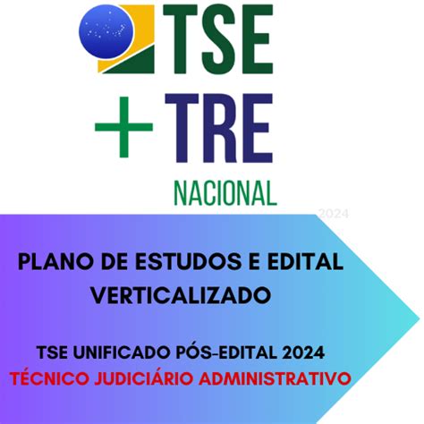 Plano de Estudos e Edital Verticalizado TSE UNIFICADO Técnico