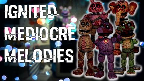 Fnaf Speed Edit Making Ignited Mediocre Melodies Youtube