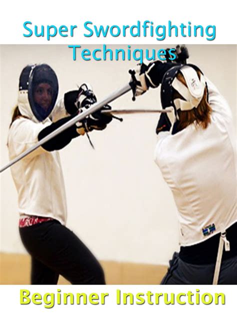 Watch Super Swordfighting Techniques Beginner Instruction | Prime Video