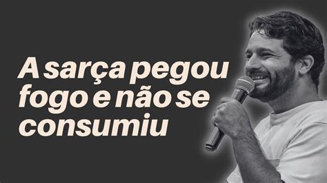 A Sarca Pega Fogo E Nao Se Consumiu - A SARÇA PEGOU FOGO E NÃO SE CONSUMIU - DIOGO DANTAS | DOMINGO 10:00h ...