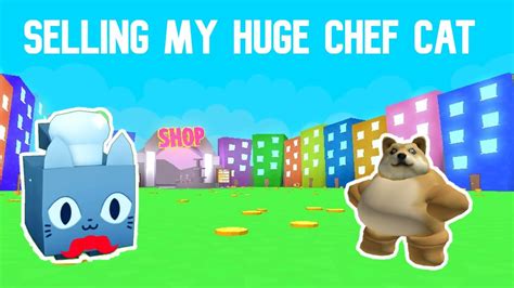 Selling My Huge Chef Cat In Pet Simulator X Youtube