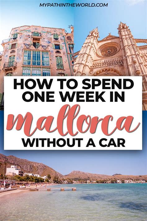 Days In Mallorca Without A Car An Amazing Week Mallorca Itinerary