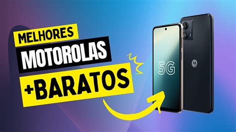 5 Melhores Celulares Motorola Em 2024 Os Mais Baratos Para Jogar E