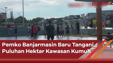 Pemko Banjarmasin Baru Tangani Puluhan Hektar Kawasan Kumuh Berita