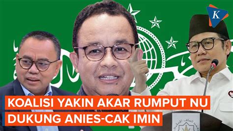 Koalisi Perubahan Yakin Akar Rumput Nu Akan Dukung Anies Cak Imin