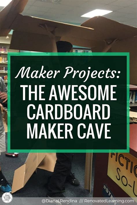 Maker Proejects The Awesome Cardboard Maker Cave Space Lessons