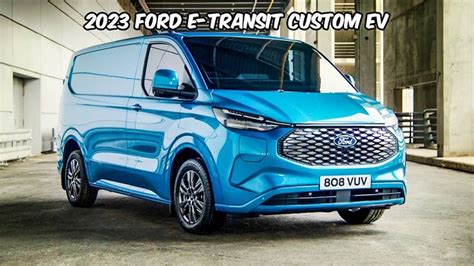 2023 Ford E Transit Custom EV With 236 Mile Range Transit Custom