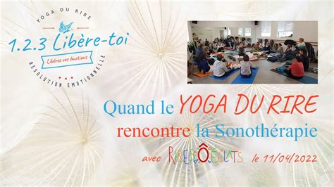 Quand Le Yoga Du Rire Rencontre La Sonoth Rapie Youtube